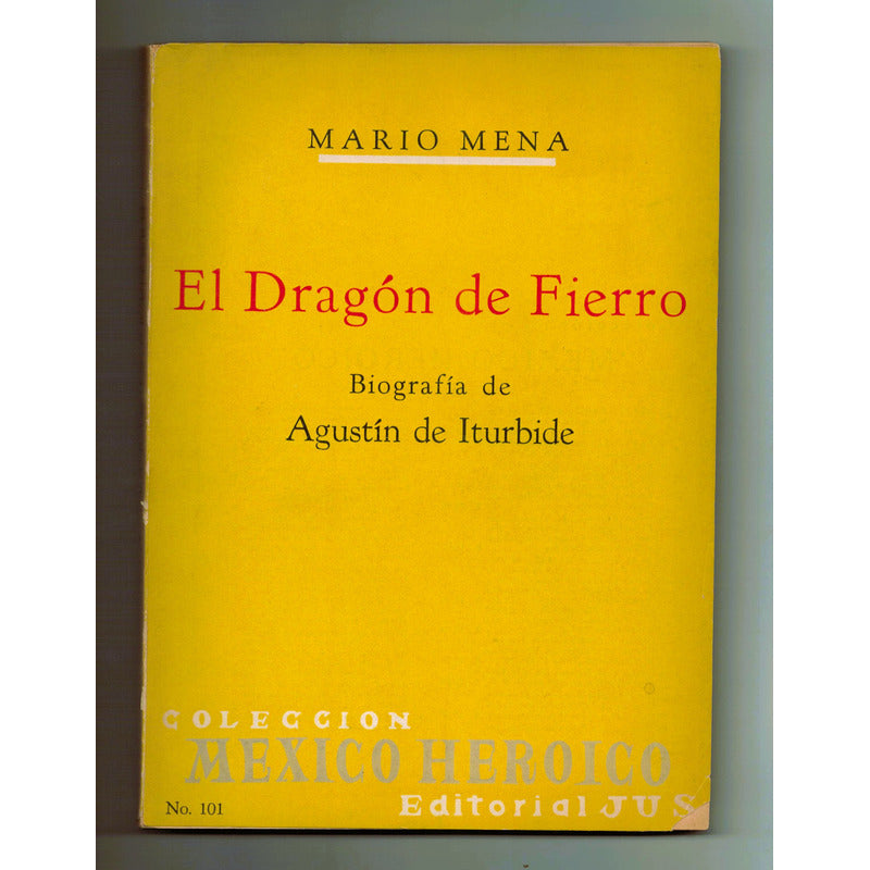 Iturbide, El Dragon De Fierro. Mario Mena, Mexico 1969