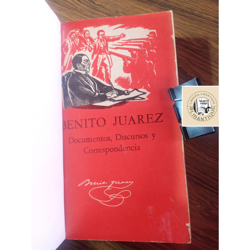 Benito Juarez, Documentos, Discursos, Correspondencia 15 Vol