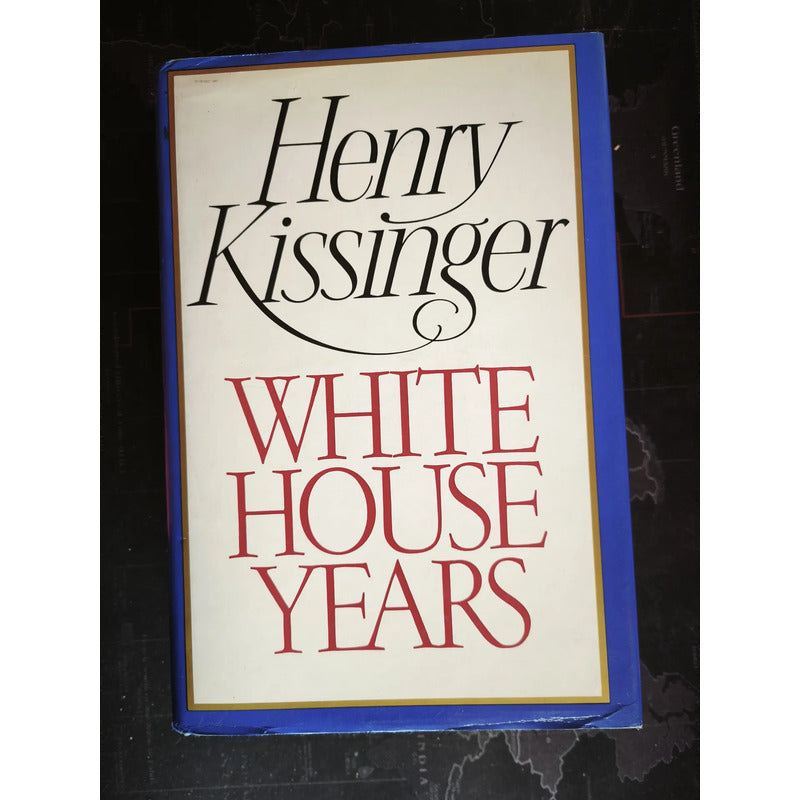 White House Years Henry Kissinger Top Secret China