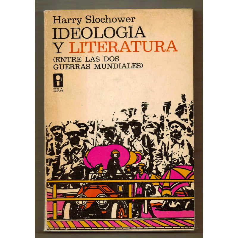 Ideologia Y Literatura. Harry Slochower, Mexico 1971 (1a)