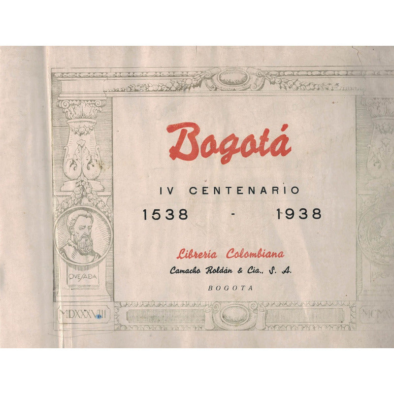 Bogota, I V Centenario 1538-1938. Luis Augusto Cuervo