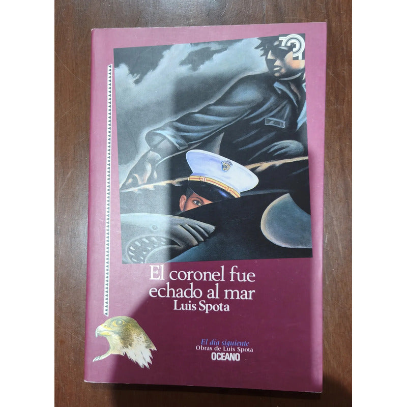 El Coronel Fue Echado Al Mar. Luis Spota