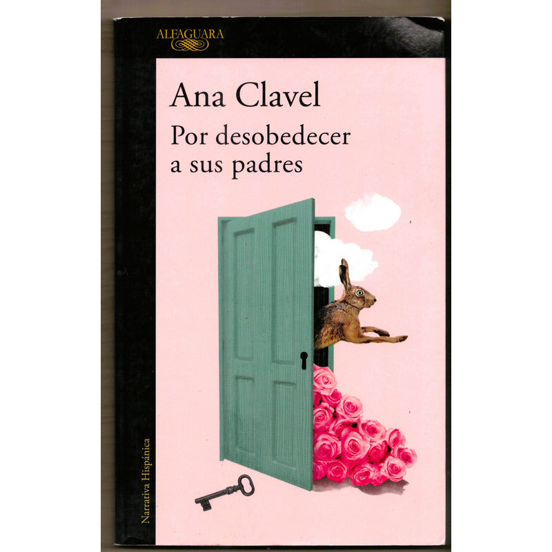 Por Desobedecer A Sus Padres. Ana Clavel, Mexico 2022