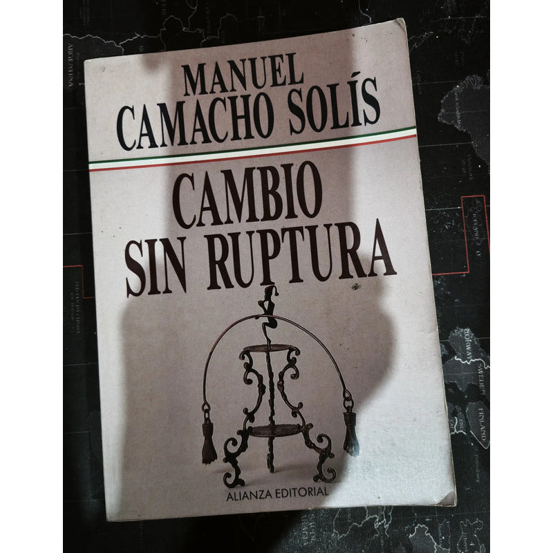 Cambio Sin Ruptura. Manuel Camacho Solis (la Sucesion)