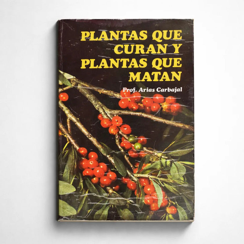 Plantas Que Curan. Plantas Que Matan. Arias Carbjal (guia)
