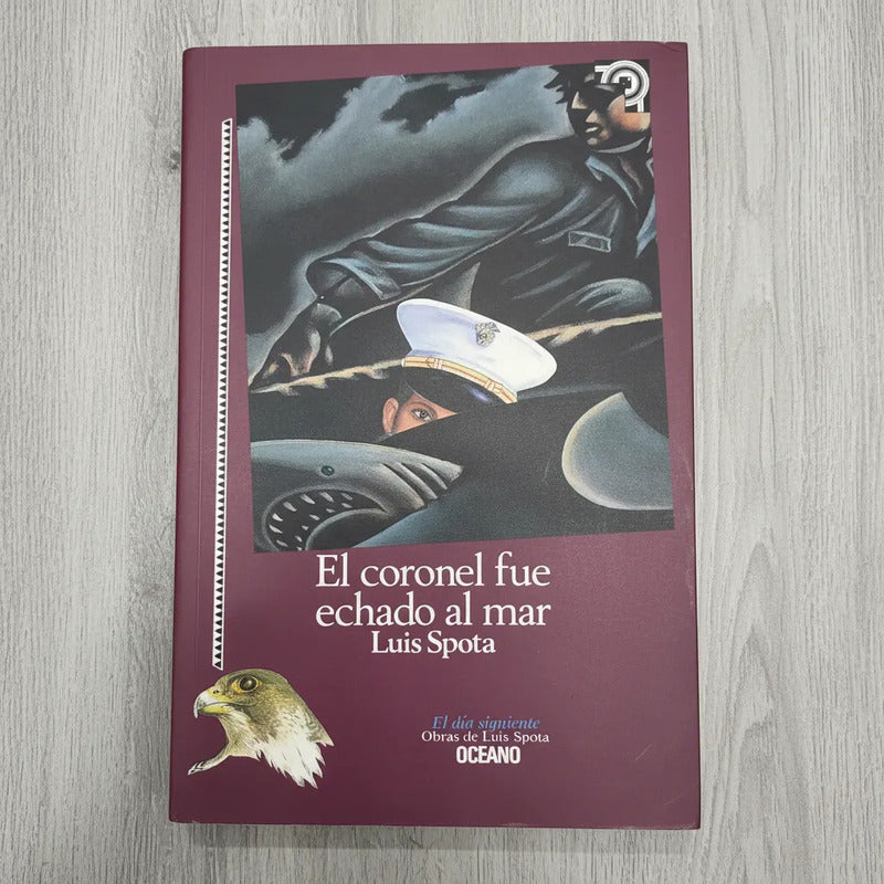 El Coronel Fue Echado Al Mar. Luis Spota