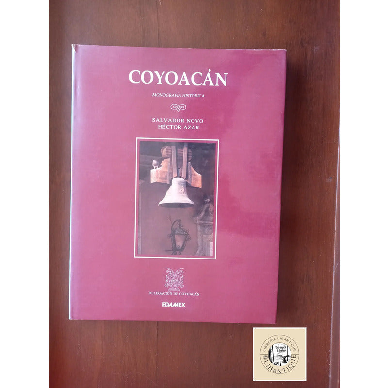 Coyoacan, Monografia Historica. Hector Azar, Mexico 1994
