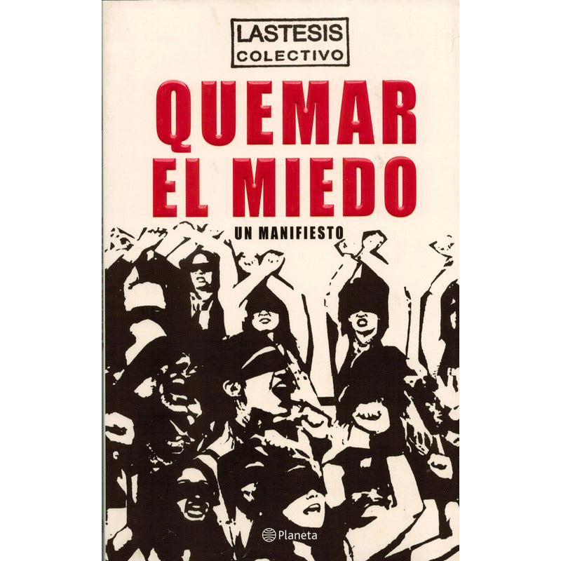 Quemar El Miedo -un Manifiesto-. Lastesis, Mexico 2021