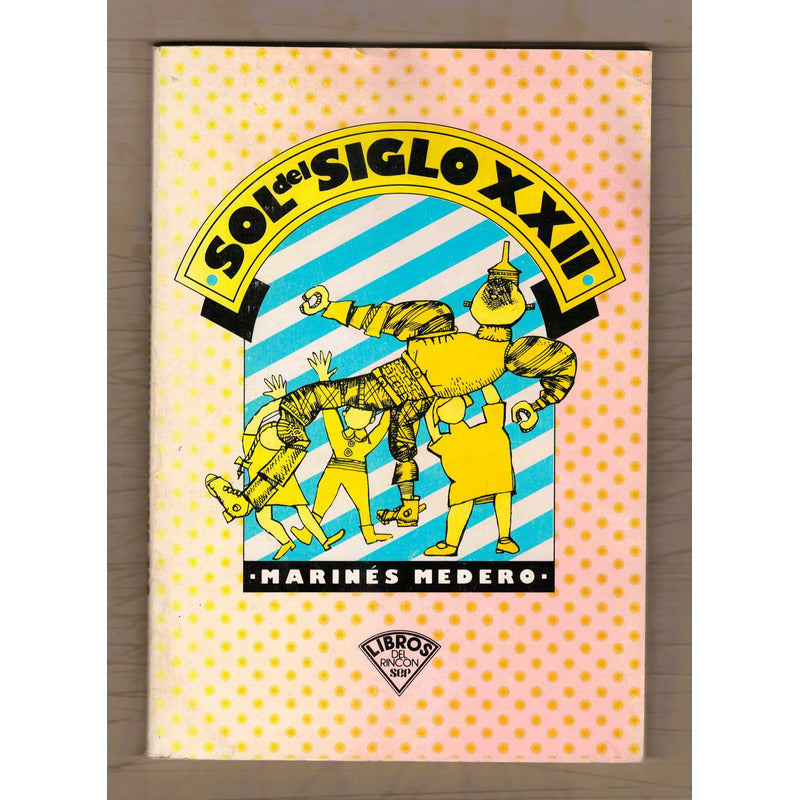 Sol Del Siglo X X I I. Marines Medero Libros Del Rincon 1988