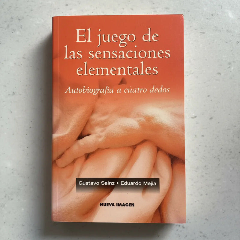 El Juego De Las Sensaciones Elementales. Gustavo Sainz (1a)