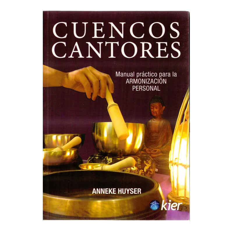 Cuencos Cantores. Anneke Huyser, Kier Ed., 2001