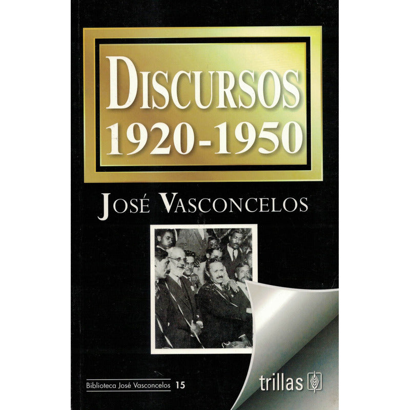 Discursos 1920-1950. Jose Vasconcelos, Mexico 2009