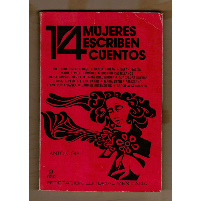 14Mujeres escriben cuentos. Maria Amparo Davila. Ines Arredondo. Raquel Banda Farfan. Sarah Batiza. Emma Dolujanoff. Guadalupe Dueñas...