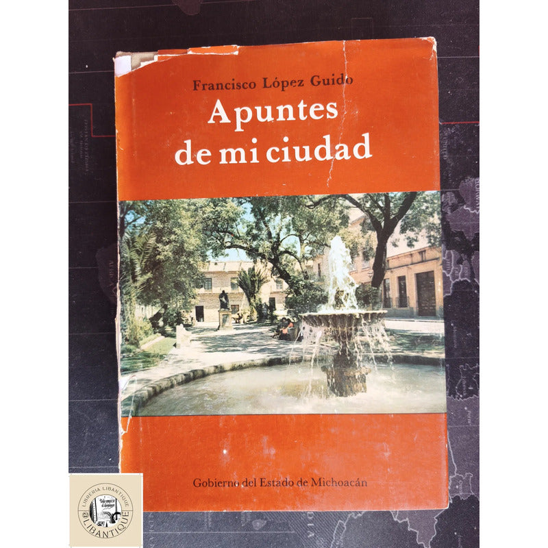 Apuntes De Mi Ciudad Morelia Francisco Lopez Guido