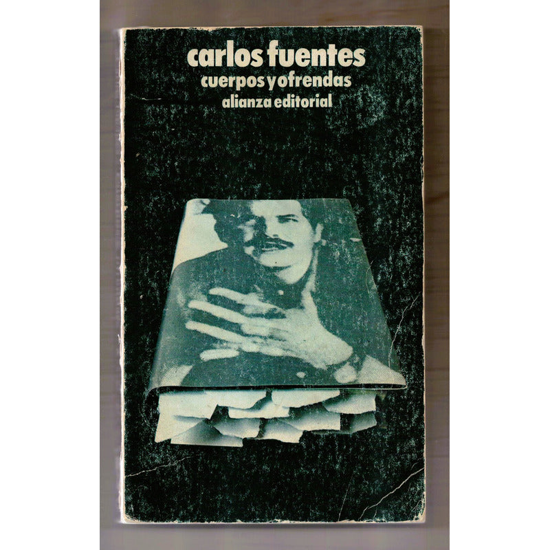 Cuerpos Y Ofrendas. Carlos Fuentes, España 1972 (1a)
