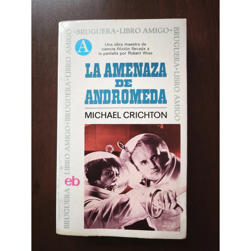 La Amenaza De Andromeda. Michael Crichton, 1972 ( Sci Fi)