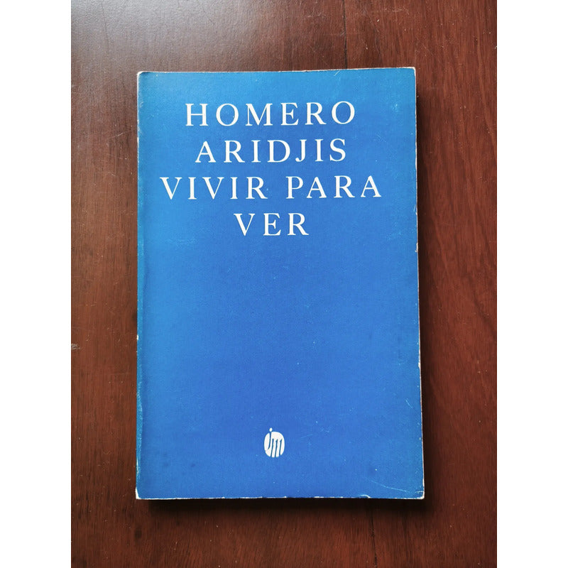 Vivir Para Ver. Homero Aridjis 1977 (1a)
