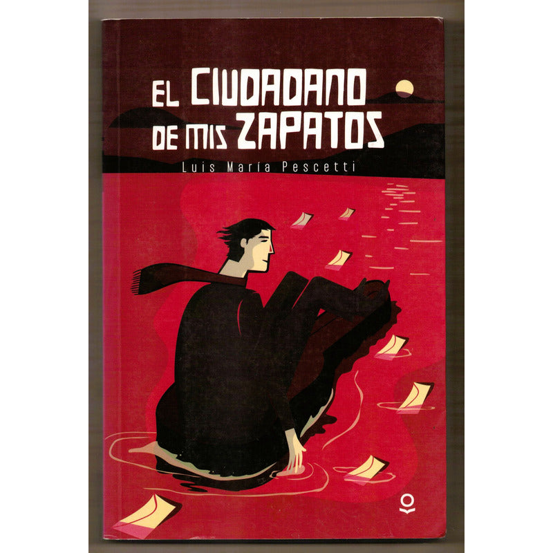 Ciudadano De Mis Zapatos. Luis M Pescetti (viaje Interior)