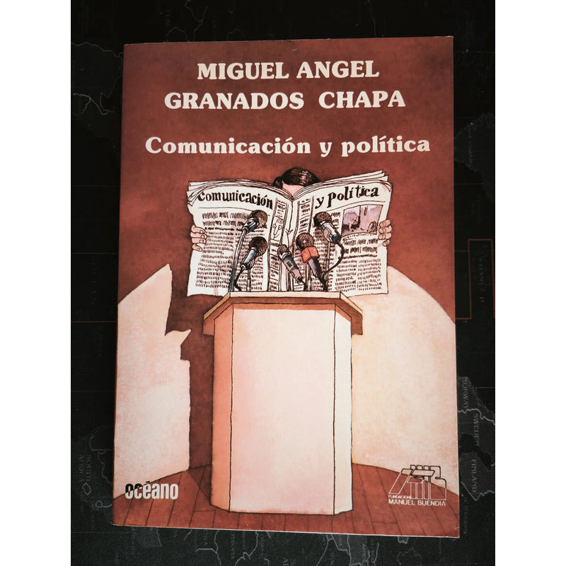 Comunicacion Y Politica Miguel Angel Granados Chapa
