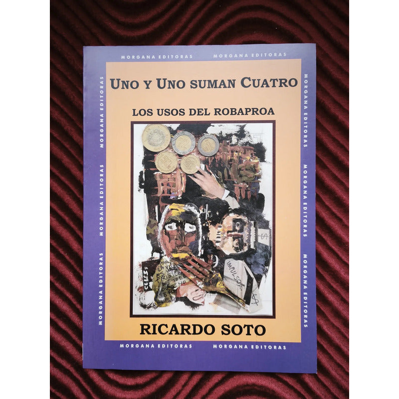 Los Usos Del Robaproa Ricardo Soto (novela)