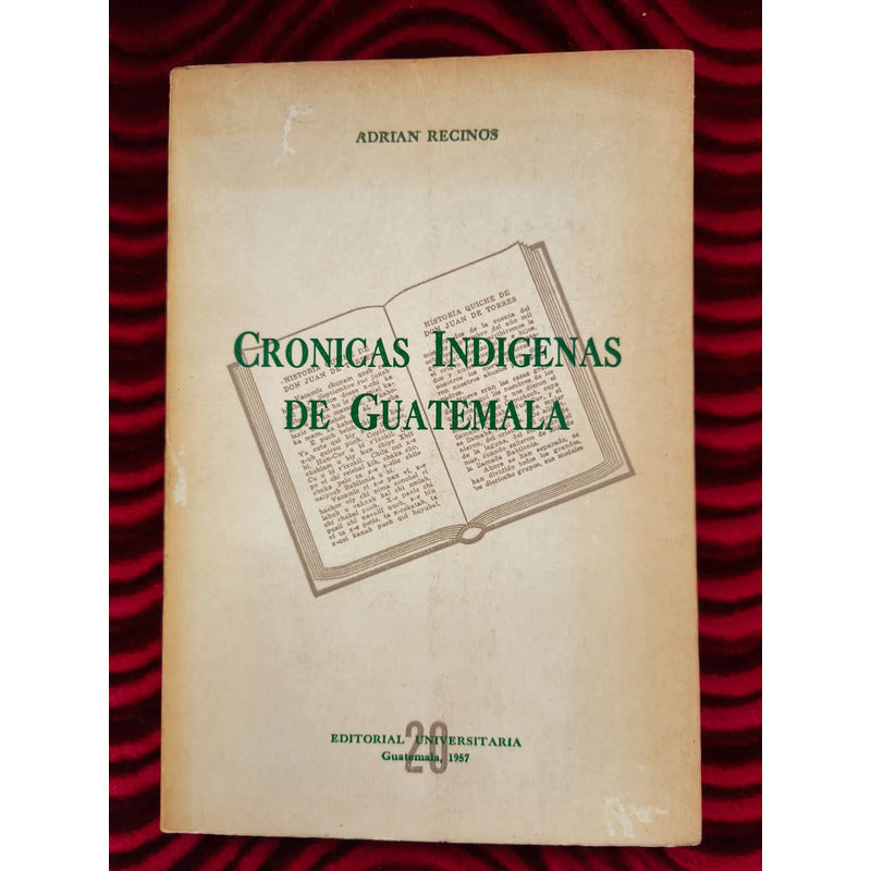 Cronicas Indigenas De Guatemala. Adrian Recinos