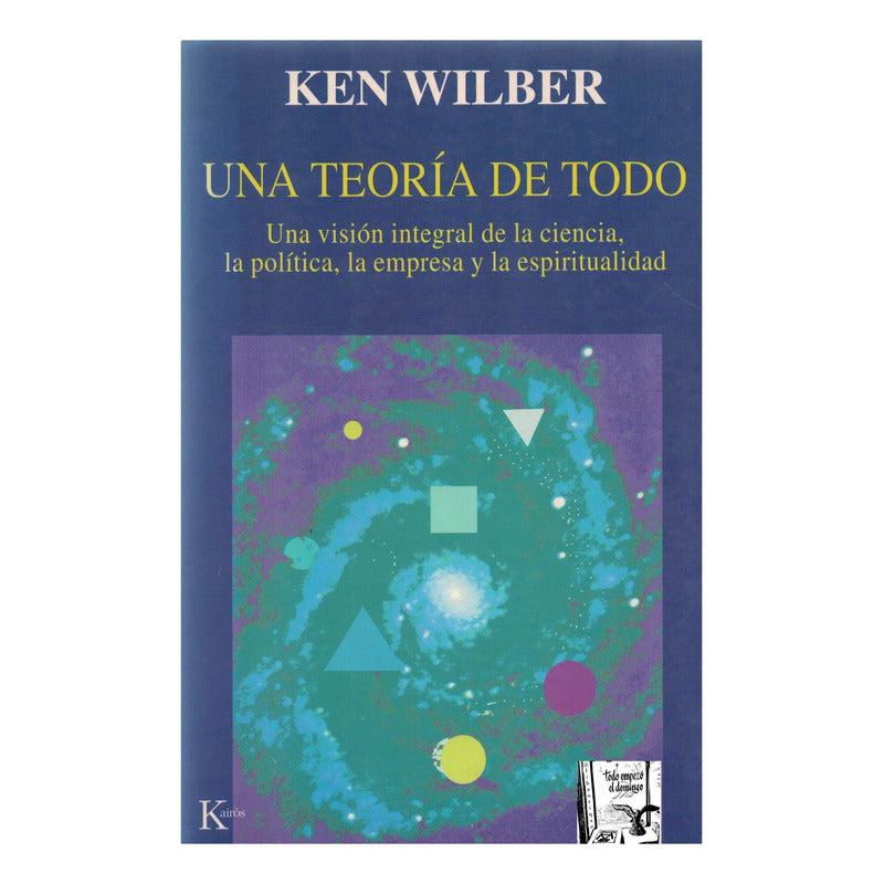 Una Teoría De Todo {politica, Empresa, Espiritu} Ken Wilber