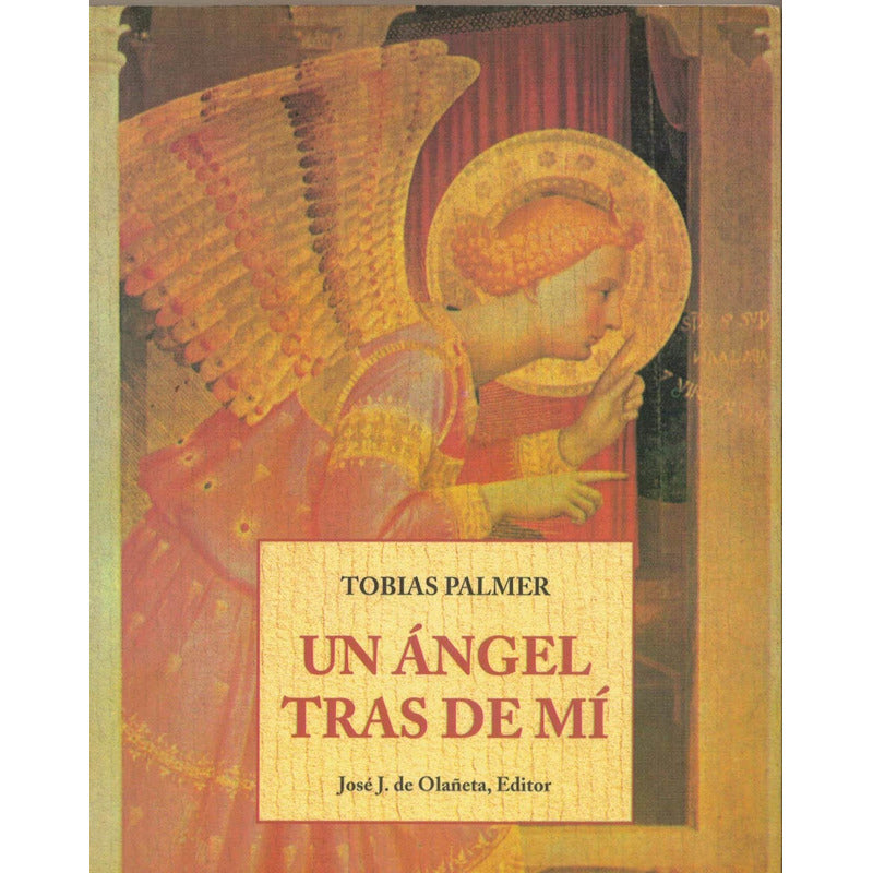 Un Angel Tras De Mi. Tobias Palmer, Olañeta Editor, 1996
