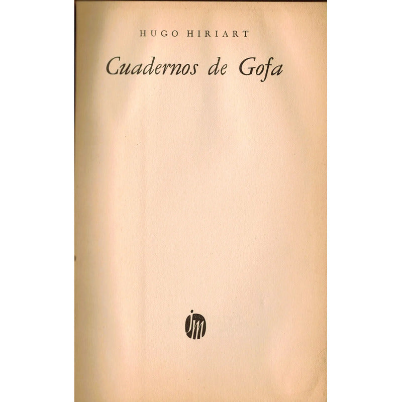 Cuadernos De Gofa. Hugo Hiriart, Mexico 1981 (1a)