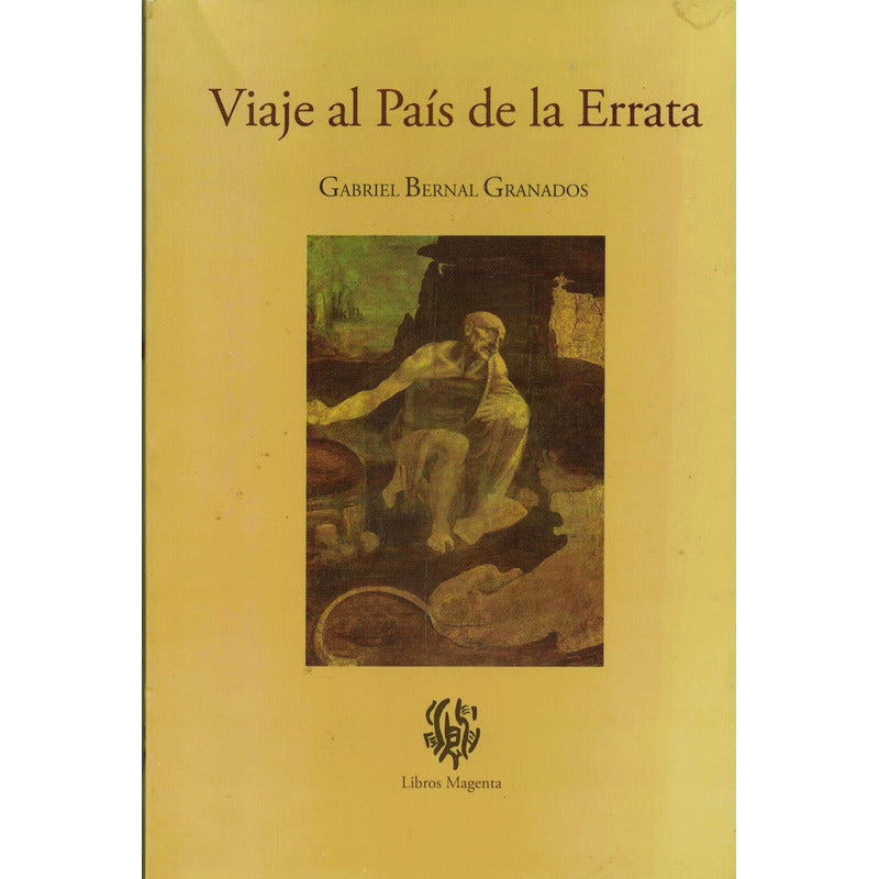 Viaje Al Pais De La Errata (ensayos). Bernal, Mexico 2011