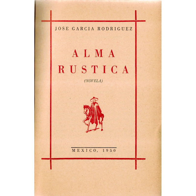 Alma Rustica. Jose Garcia Rodriguez, Coahuila. Mex. 1950