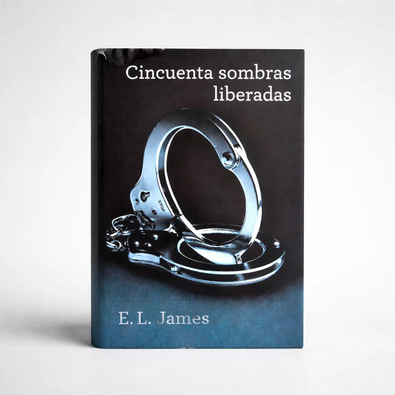Cincuenta Sombras Liberadas. E L James, Mexico 2012