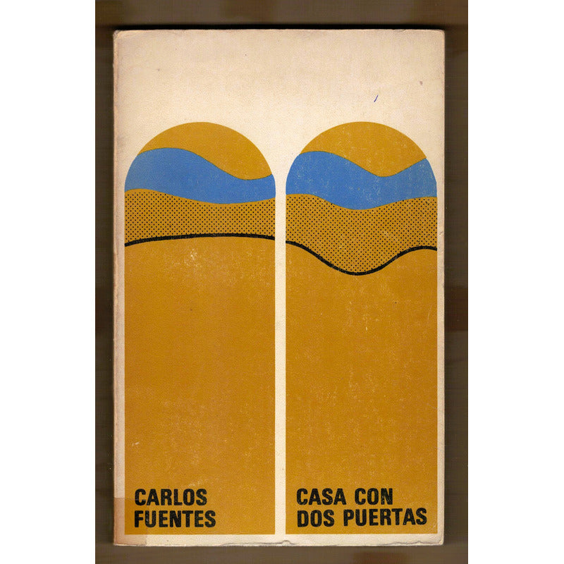 Casa Con Dos Puertas. Carlos Fuentes, Mexico 1970 (1a)