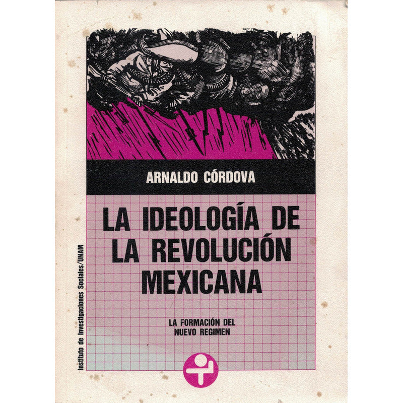 Ideologia De La Revolucion Mexicana. Arnaldo Cordova 1991