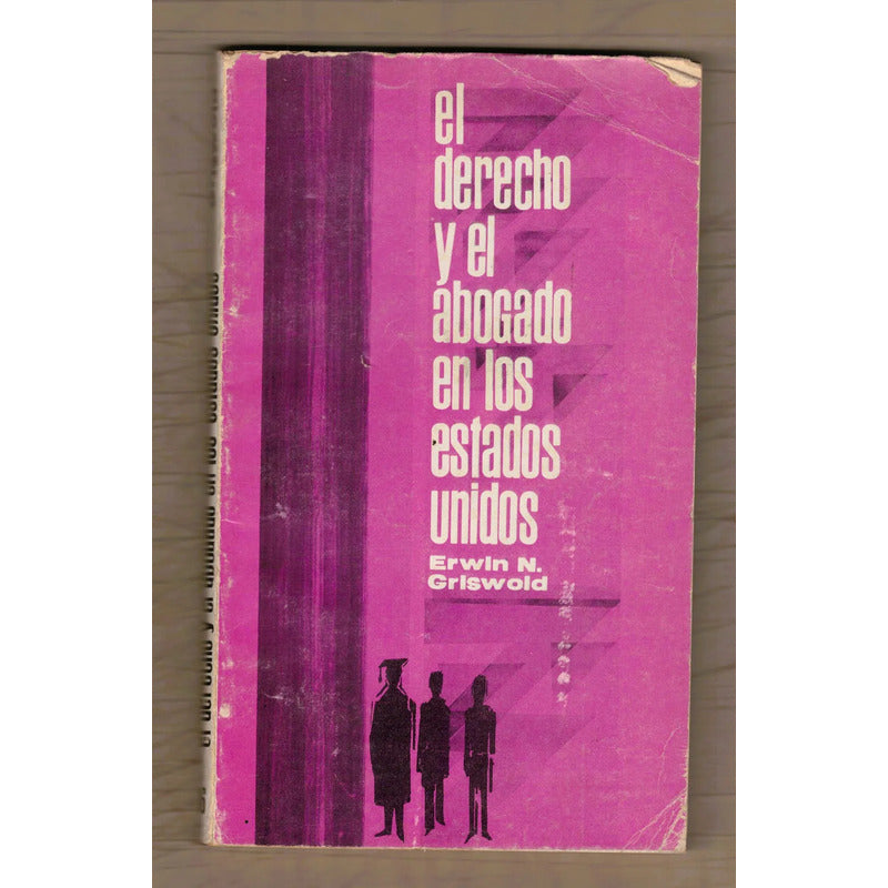 El Derecho Y El Abogado En Los Ee Uu. Erwin N Griswold