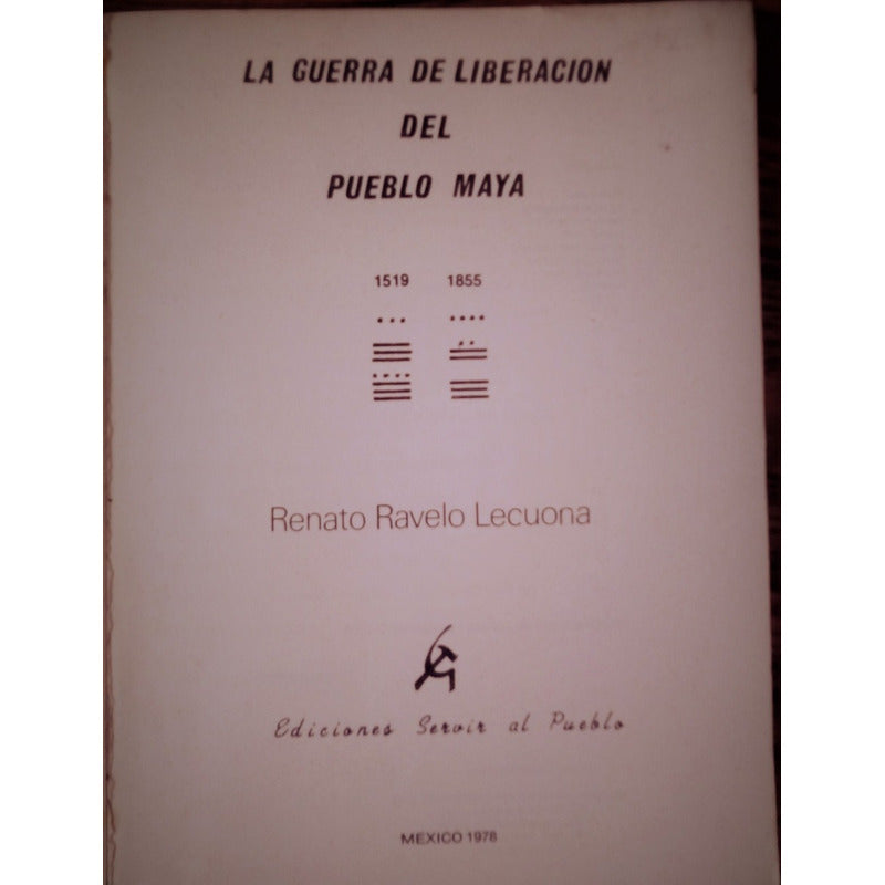 Guerra_de_liberacion_del_pueblo Maya. Renato Ravelo 1978