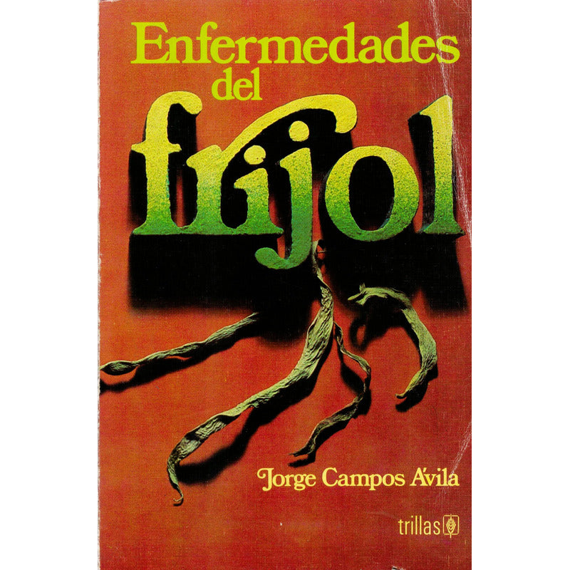Enfermedades Del Frijol. Campos Avila, Mexico 1991