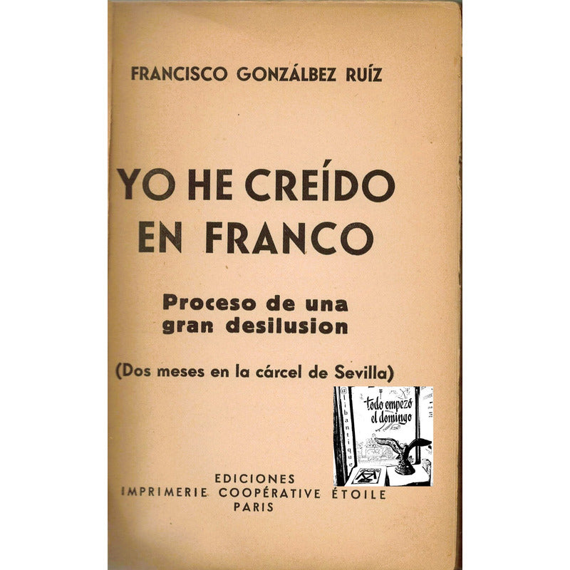 Yo He Creido En Franco. Gonzalez Ruiz, Francia 1937