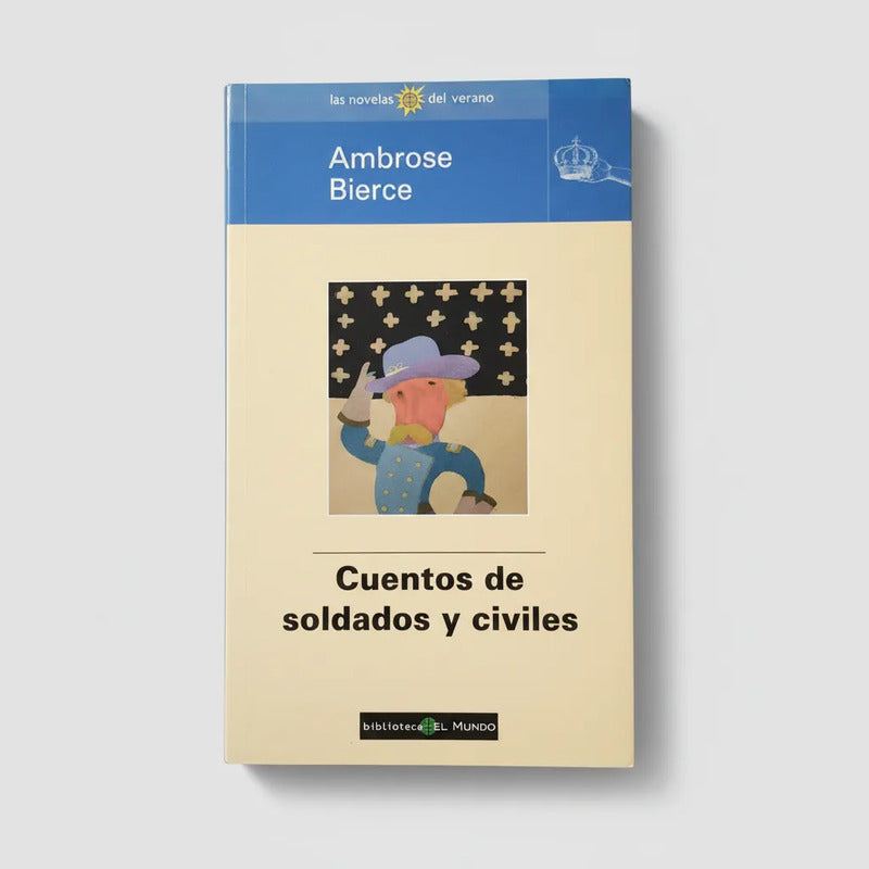 Cuentos De Soldados Y Civiles. Ambroce Bierce (guerra)