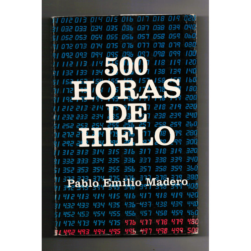 500 Horas De Hielo. Pablo Emilio Madero, Mexico 1985 Campaña