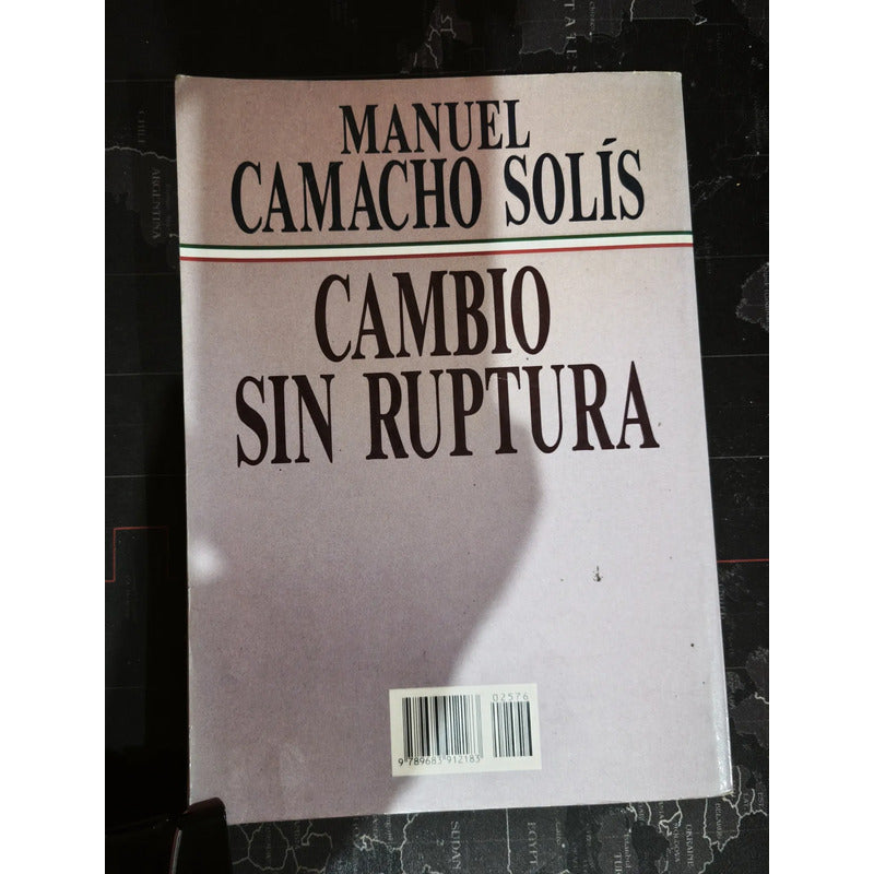 Cambio Sin Ruptura. Manuel Camacho Solis (la Sucesion)