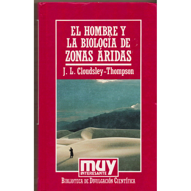 Hombre Y La Biologia: Zonas Aridas. Cloudsley Thompson 1986