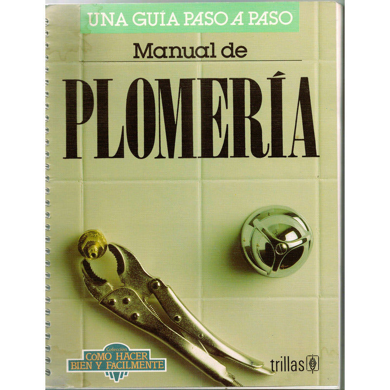 Manual De Plomeria (guia Paso A Paso) Trillas Ed Mexico 1993