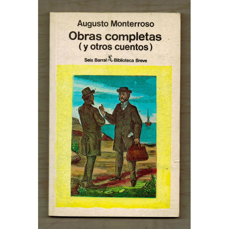 Obras Completas Y Otros Cuentos. A Monterroso, Mexico 1986