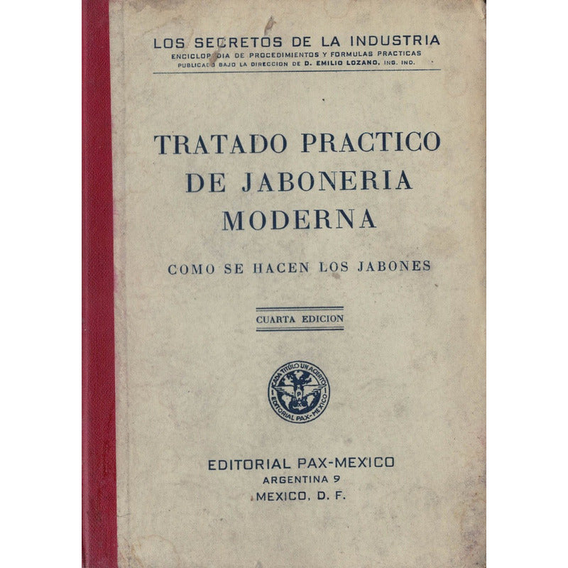 Tratado Practico Jaboneria [como Hacer]. Lozano, Mexico 1950