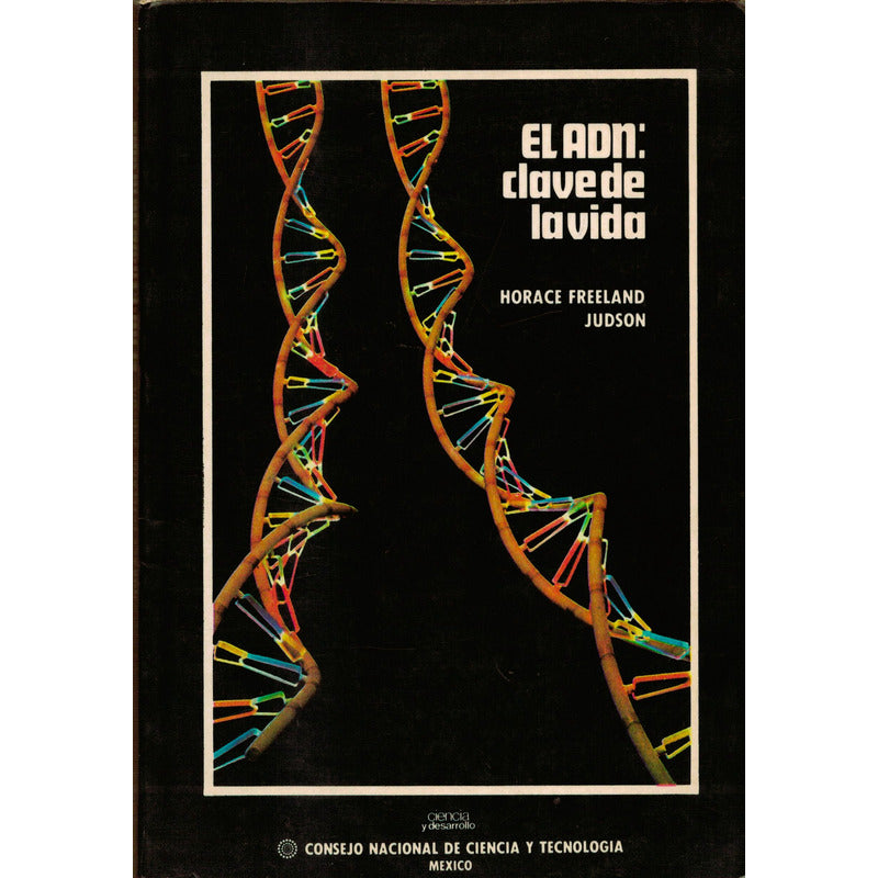 El A D N Clave De La Vida. Freeland Judson C O N A C Y T1981