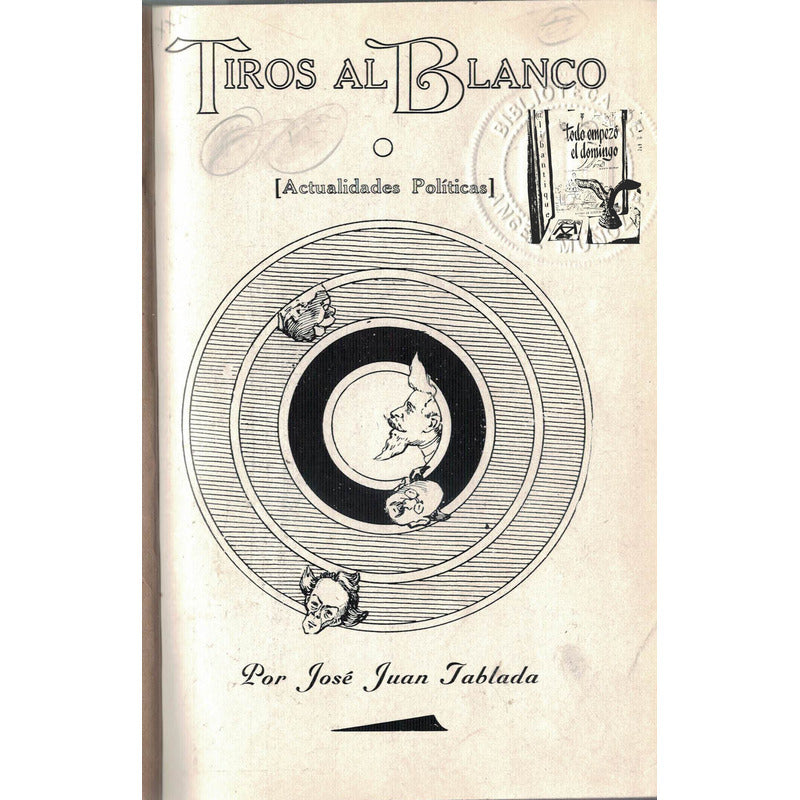 Tiros Al Blanco. Jose Juan Tablada, Mexico 1909 (1a)