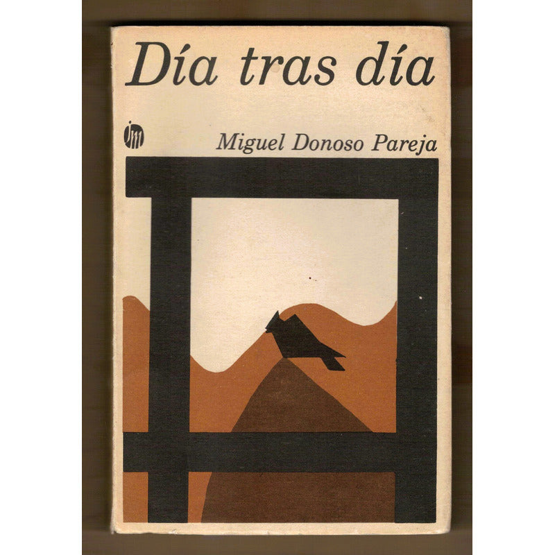 Dia Tras Dia. Miguel Donoso Pareja, Joaquin Mortiz 1976 (1a)