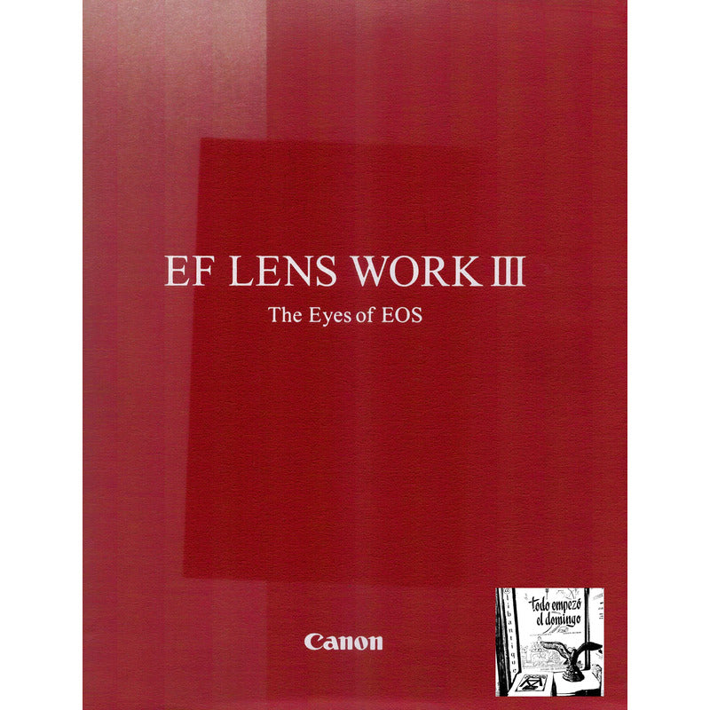 E F Lens Work I I I. The Eyes Of E O S. Canon Inc., 2013