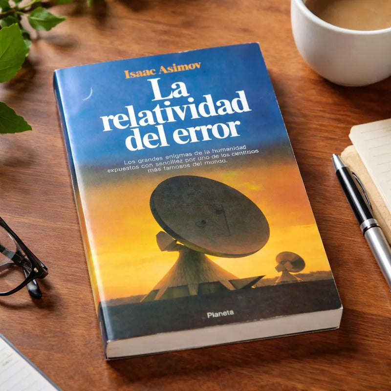 La Relatividad Del Error. Isaac Asimov, 1990 (ensayos)