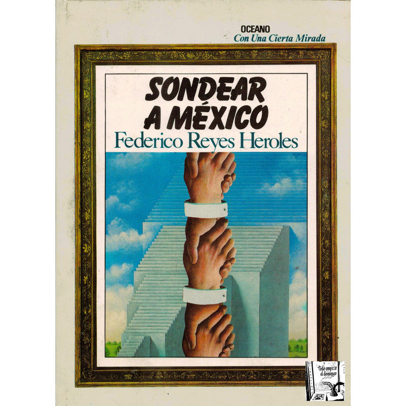 Sondear A Mexico. Federico Reyes Heroles, Mexico 1995